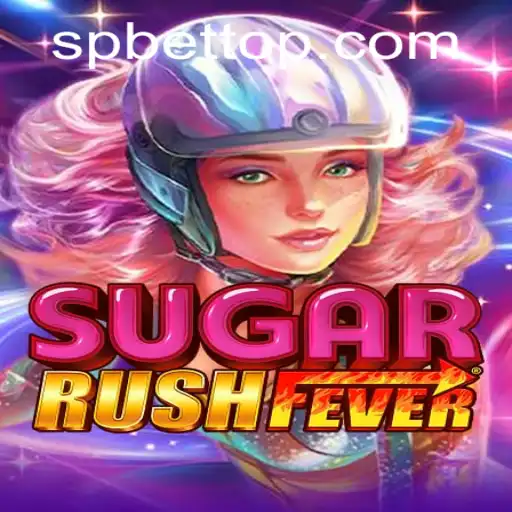 Discover the Thrills of SugarRushFever: An Exciting New SP BET Adventure